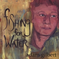 Adam Gilbert- Fishing for Water