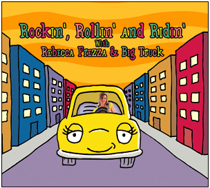 Rebecca Frezza and Big Truck- Rockin' Rollin' and Ridin'